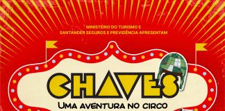 COM PROJETO ORIGINAL DA VILA NO PALCO, CHEGA AO BRASIL O CHAVES – UMA AVENTURA NO CIRCO, A MEGAEXPERIÊNCIA INÉDITA PARA TODA A FAMÍLIA