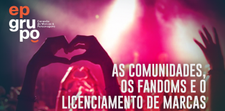 As comunidades, os fandoms e o licenciamento de marcas